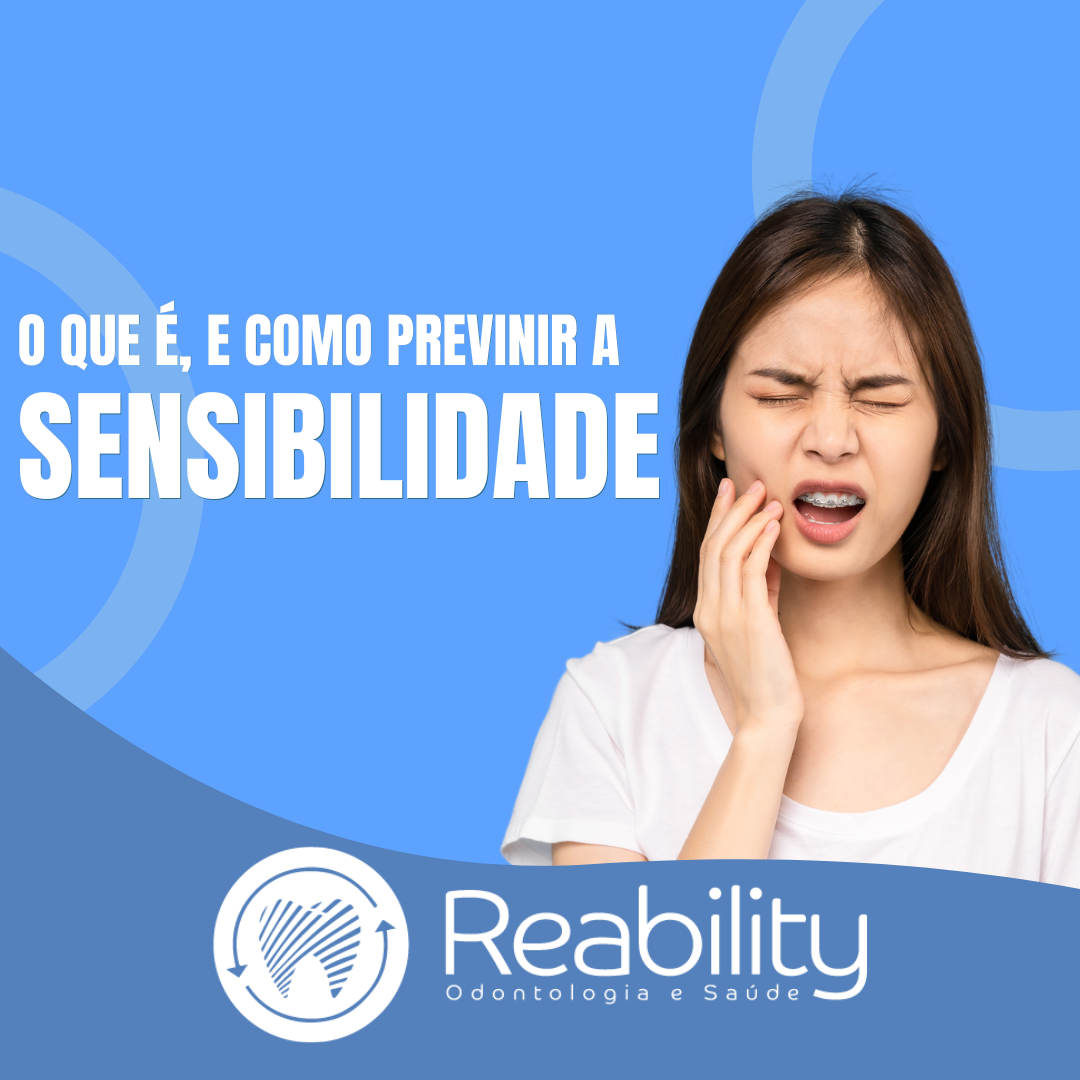 Sensibilidade Dental: O que é, e como prevenir!