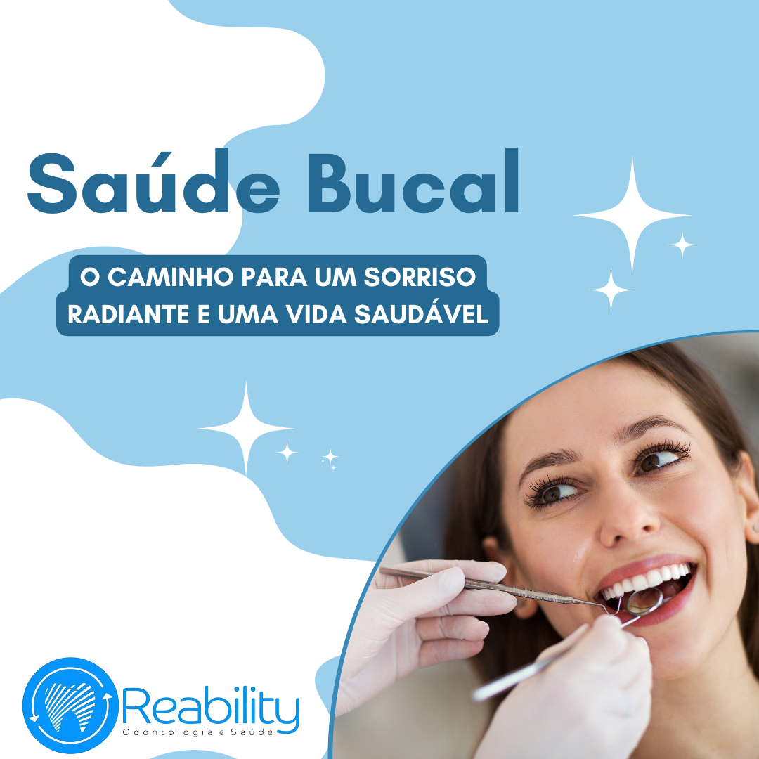 Saúde Bucal: O caminho para um sorriso radiante e uma vida saudável